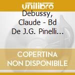 Debussy, Claude - Bd De J.G. Pinelli And D. Daeninckx (2 Cd) cd