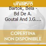 Bartok, Bela - Bd De A. Goutal And J.G. Pinelli (2 Cd) cd