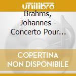 Brahms, Johannes - Concerto Pour Piano. Klavierstucke. (2 Cd) cd musicale di Brahms, Johannes