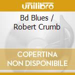 Bd Blues / Robert Crumb cd musicale di BDB PATTON CHARLEY
