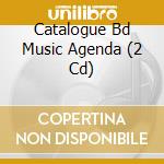 Catalogue Bd Music Agenda (2 Cd) cd musicale
