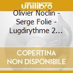 Olivier Noclin  - Serge Folie - Lugdirythme 2 (Livre + Cd) cd