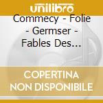 Commecy - Folie - Germser - Fables Des Ameriques (Livre+Cd / Cd ) cd musicale