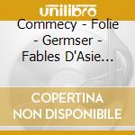 Commecy - Folie - Germser - Fables D'Asie (Livre + Cd cd musicale