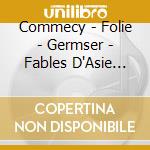 Commecy - Folie - Germser - Fables D'Asie (Livre + Cd cd