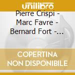 Pierre Crispi - Marc Favre - Bernard Fort - Philippe Gonin - Acoustiludes - Entendre Et Faire La Musique Du Xxie Siecle cd musicale