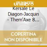 Kersale Le Diagon-Jacquin - Them'Axe 8  : Arts Et Musiques (Livre + Cds) cd musicale