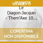 Le Diagon-Jacquin - Them'Axe 10 : Entre Seduction, Peur Et Chaos...(Livre + Cds) cd musicale
