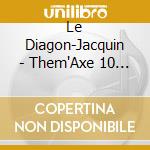 Le Diagon-Jacquin - Them'Axe 10 : Entre Seduction, Peur Et Chaos...(Livre + Cds) cd