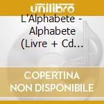 L'Alphabete - Alphabete (Livre + Cd (Cd(S) (S)) cd