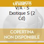 V/A - S Exotique S (2 Cd) cd