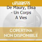 De Maury, Elisa - Un Corps A Vies cd