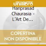 Hariprasad Chaurasia - L'Art De L'Improvisation English Version (2 Cd) cd musicale