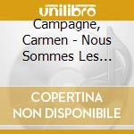 Campagne, Carmen - Nous Sommes Les Musiciens ! cd musicale di Campagne, Carmen