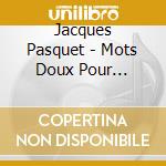 Jacques Pasquet - Mots Doux Pour Endormir La Nuit cd