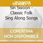Sin Swoon - Classic Folk Sing Along Songs cd