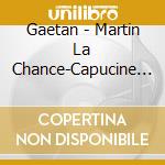 Gaetan - Martin La Chance-Capucine & Capucin Volume 3 cd musicale