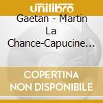 Gaetan - Martin La Chance-Capucine & Capucin Volume 3 cd