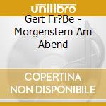 Gert Fr?Be - Morgenstern Am Abend cd