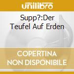 Supp?:Der Teufel Auf Erden cd