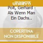 Polt, Gerhard - Als Wenn Man Ein Dachs.. cd