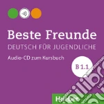 Beste Freunde. Deutsch für Jugendliche. Audio-CD zum Kursbuch A1.1. Ediz. internazionale. Per la Scuola media cd