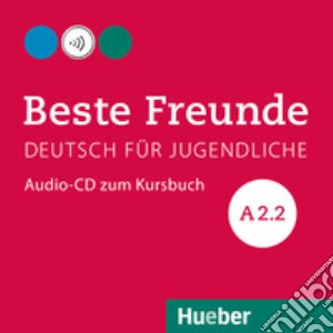 Beste Freunde. Deutsch für Jugendliche. Audio-CD zum Kursbuch A2.2. Ediz. internazionale. Per la Scuola media cd musicale