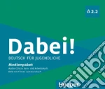 Dabei! Deutsch für Jugendliche. A2.2. Medienpaket. Per il biennio delle Scuole superiori. Con DVD-ROM cd