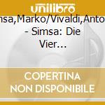 Simsa,Marko/Vivaldi,Antonio - Simsa: Die Vier Jahreszeiten cd