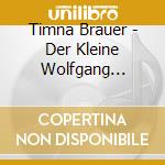 Timna Brauer - Der Kleine Wolfgang Amadeus Mozart cd