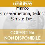 Marko Simsa/Smetana,Bedrich - Simsa: Die Moldau cd