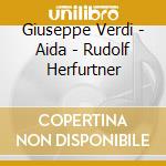 Giuseppe Verdi - Aida - Rudolf Herfurtner cd