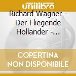 Richard Wagner - Der Fliegende Hollander - Herfurtner cd musicale di Richard Wagner