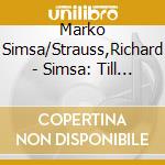 Marko Simsa/Strauss,Richard - Simsa: Till Eulenspiegels Lustige Streiche cd