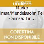 Marko Simsa/Mendelssohn,Felix - Simsa: Ein Sommernachtstraum cd musicale di Marko Simsa/Mendelssohn,Felix