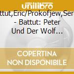 Battut,Eric/Prokofjew,Sergej - Battut: Peter Und Der Wolf (Cd+Libro) cd