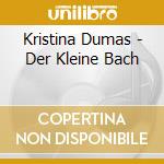 Kristina Dumas - Der Kleine Bach cd musicale di Kristina Dumas