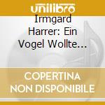 Irmgard Harrer: Ein Vogel Wollte Hochzeit Machen cd musicale di Ueberreuter