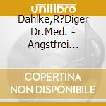 Dahlke,R?Diger Dr.Med. - Angstfrei Leben (Sa) cd