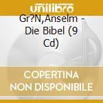 Gr?N,Anselm - Die Bibel (9 Cd) cd