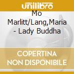 Mo Marlitt/Lang,Maria - Lady Buddha cd