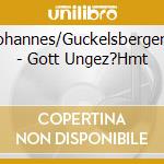 Hartl,Johannes/Guckelsberger,Rudolf - Gott Ungez?Hmt cd