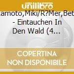 Sakamoto,Miki/R?Mer,Bettina - Eintauchen In Den Wald (4 Cd) cd