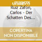 Ruiz Zafon, Carlos - Der Schatten Des Windes (Audiolibro) [Edizione: Germania] cd musicale di Ruiz Zafon, Carlos