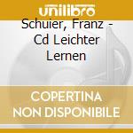 Schuier, Franz - Cd Leichter Lernen cd