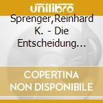 Sprenger,Reinhard K. - Die Entscheidung Liegt Bei Dir (2 Cd) cd