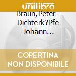 Braun,Peter - Dichterk?Pfe Johann Wolfgang V (2 Cd) cd musicale