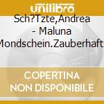 Sch?Tzte,Andrea - Maluna Mondschein.Zauberhafte cd