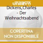 Dickens,Charles - Der Weihnachtsabend cd