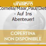 Funke,Cornelia/Maar,Paul/Dietl,Erhard - Auf Ins Abenteuer! cd musicale di Funke,Cornelia/Maar,Paul/Dietl,Erhard